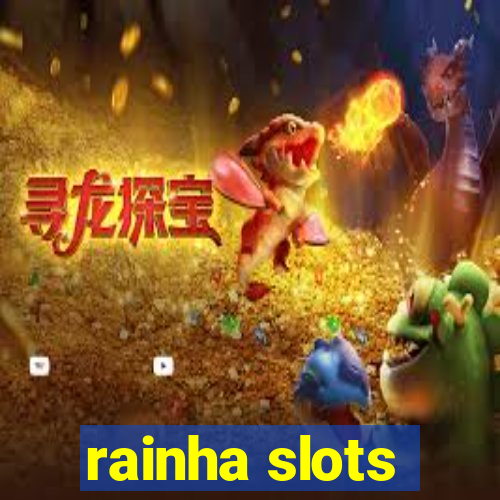 rainha slots